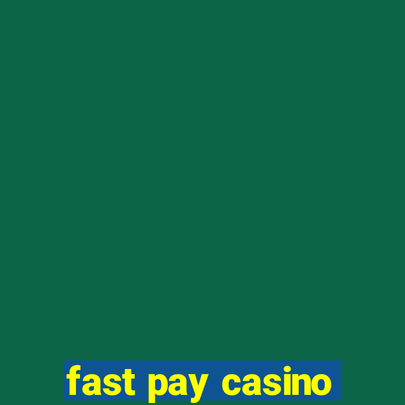 fast pay casino