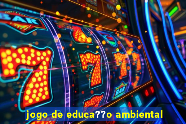 jogo de educa??o ambiental