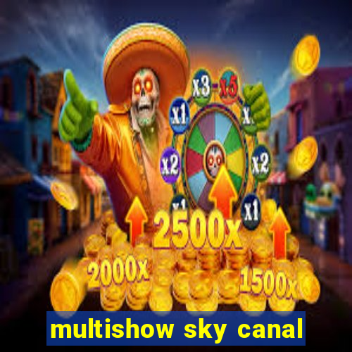 multishow sky canal