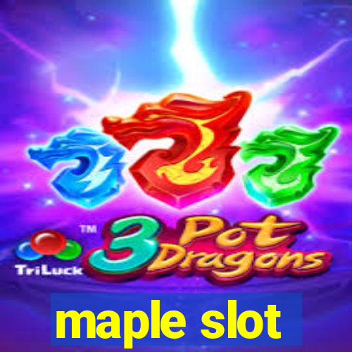 maple slot