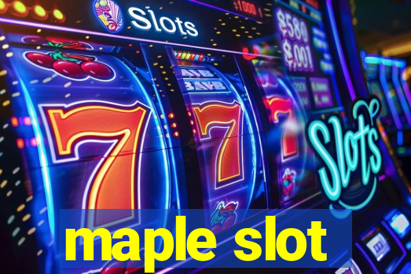 maple slot