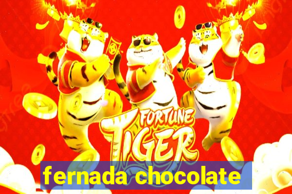 fernada chocolate