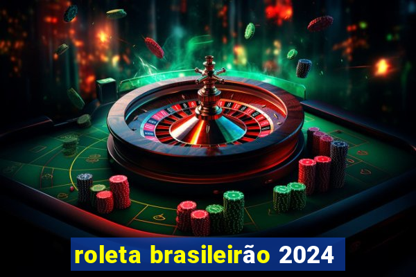 roleta brasileirão 2024