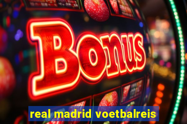 real madrid voetbalreis