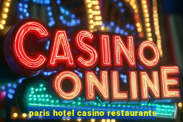 paris hotel casino restaurants