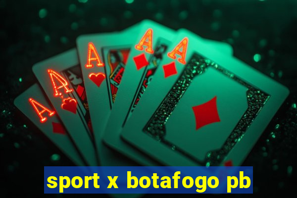 sport x botafogo pb