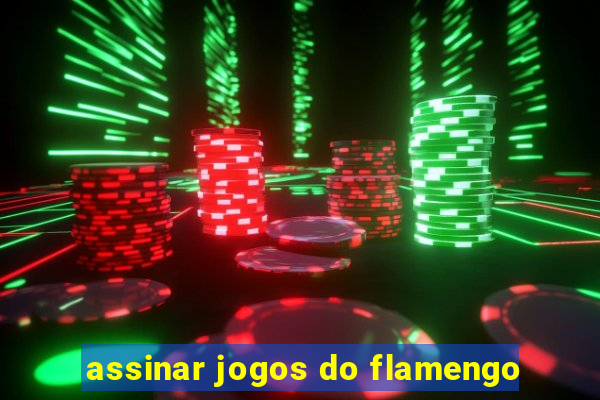 assinar jogos do flamengo