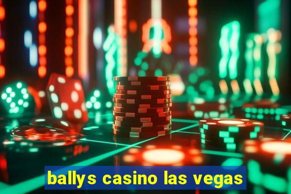 ballys casino las vegas