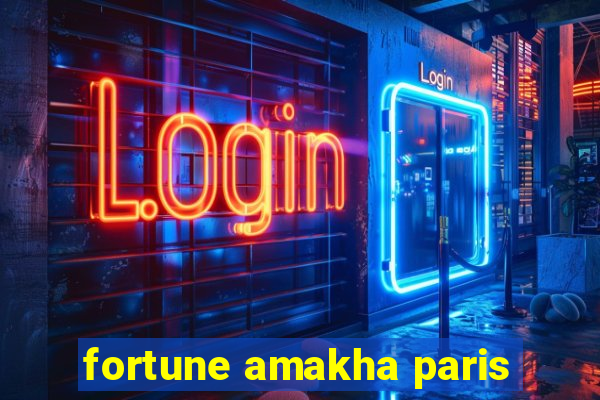 fortune amakha paris