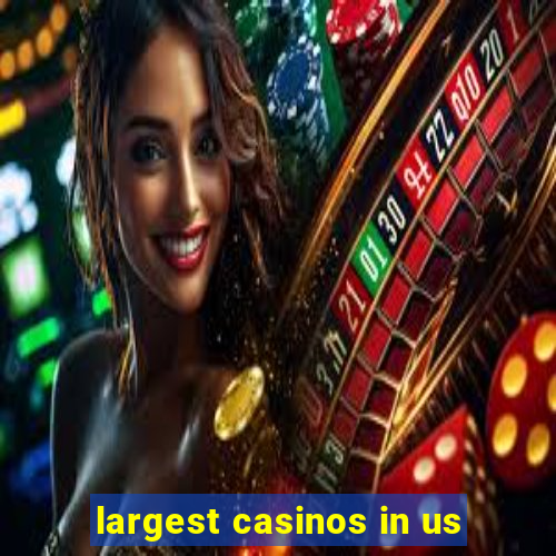 largest casinos in us