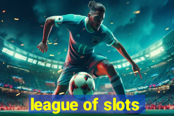 league of slots