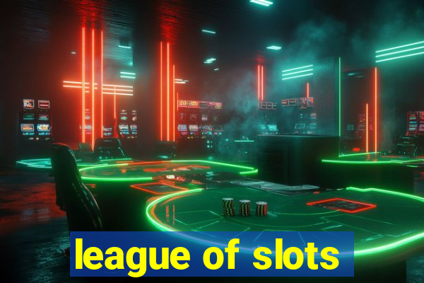 league of slots