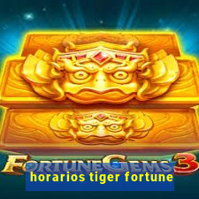 horarios tiger fortune