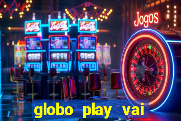 globo play vai passar o jogo do brasil