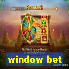 window bet