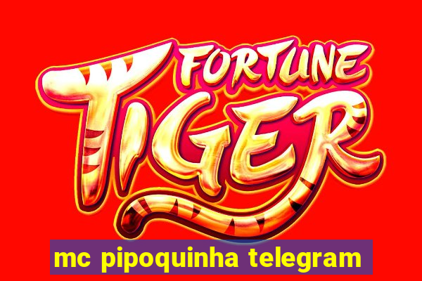 mc pipoquinha telegram