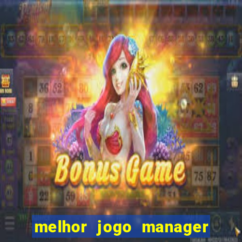 melhor jogo manager de futebol