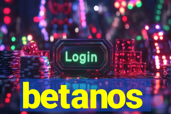 betanos