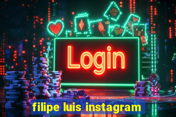 filipe luis instagram