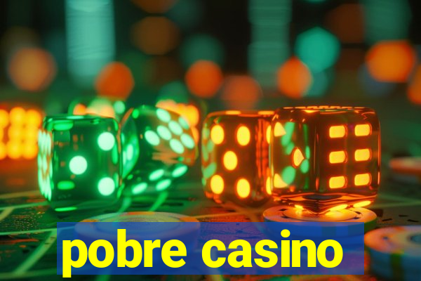 pobre casino