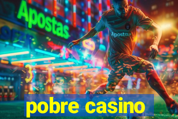 pobre casino