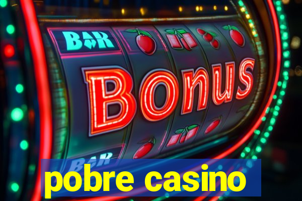 pobre casino