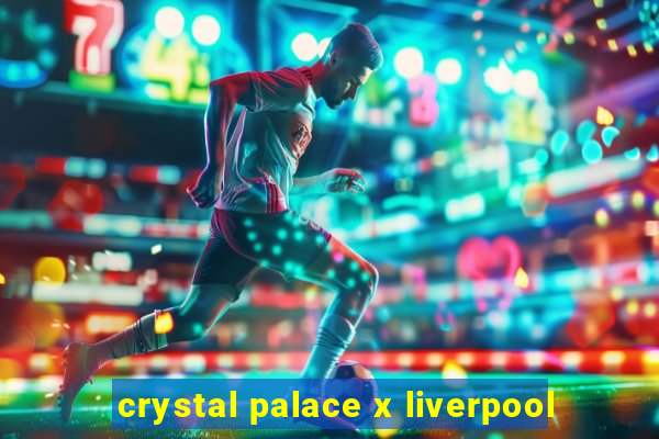 crystal palace x liverpool