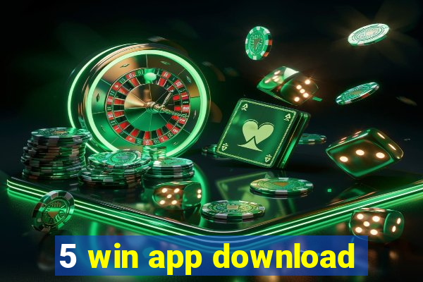 5 win app download