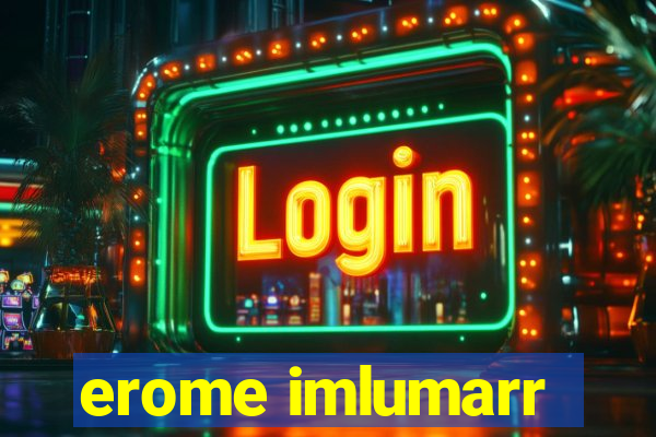 erome imlumarr