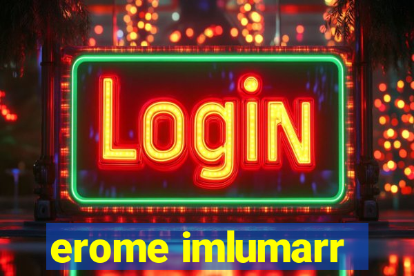 erome imlumarr