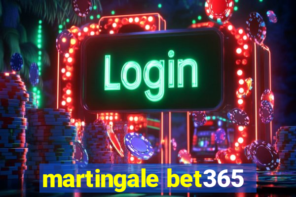 martingale bet365