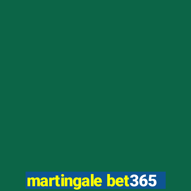 martingale bet365