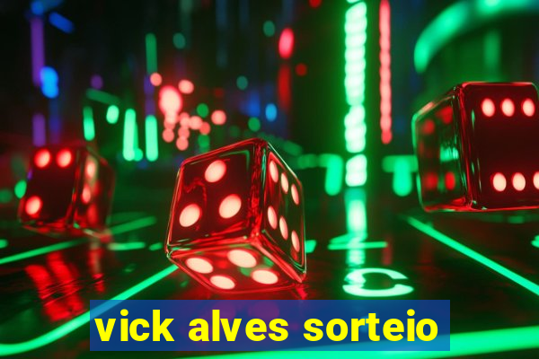 vick alves sorteio