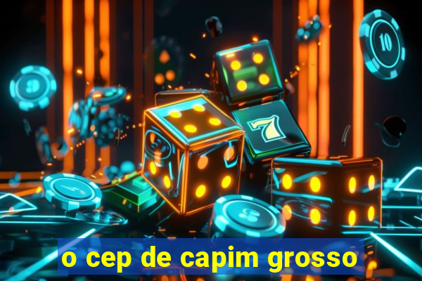 o cep de capim grosso