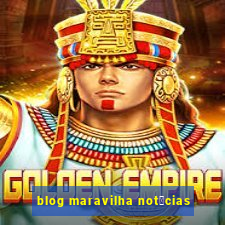 blog maravilha not铆cias