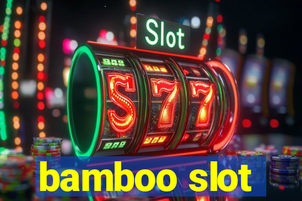 bamboo slot