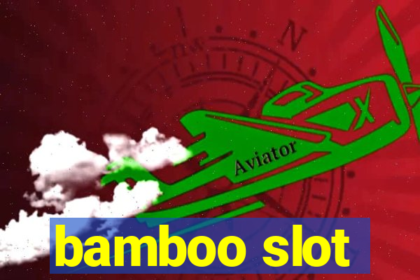 bamboo slot