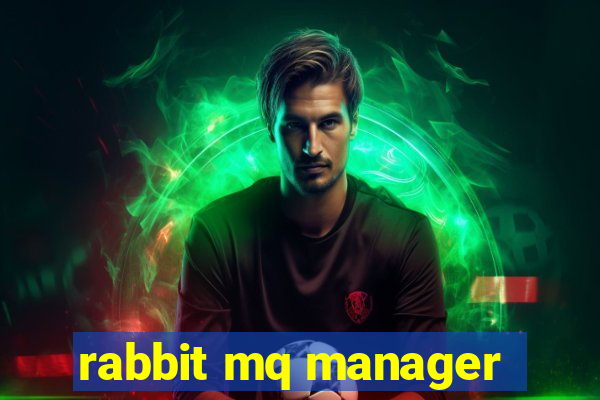 rabbit mq manager