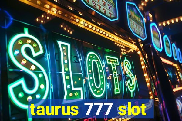 taurus 777 slot