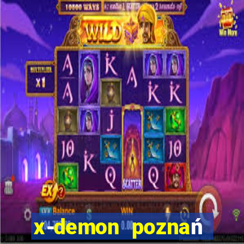 x-demon poznań cena biletu