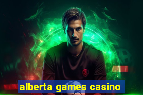 alberta games casino