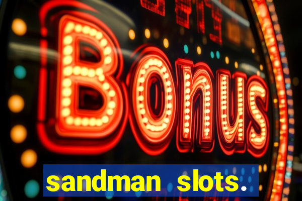 sandman slots. casino journey