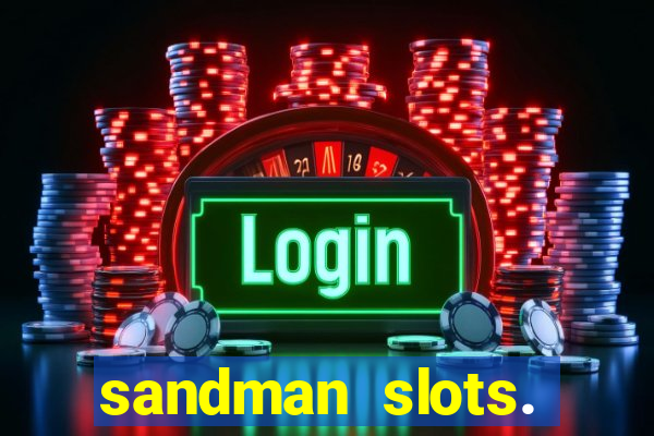 sandman slots. casino journey