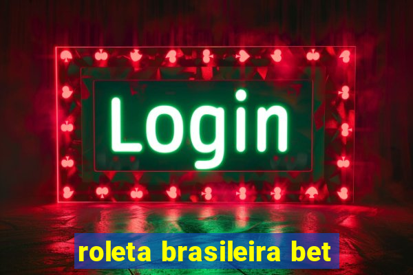 roleta brasileira bet