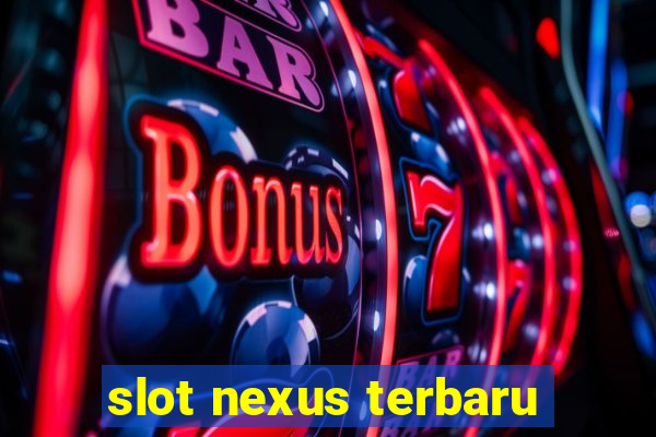 slot nexus terbaru