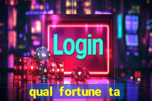 qual fortune ta pagando agora