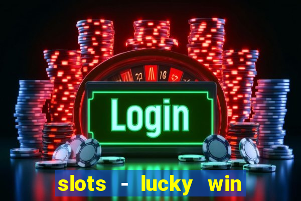 slots - lucky win casino games