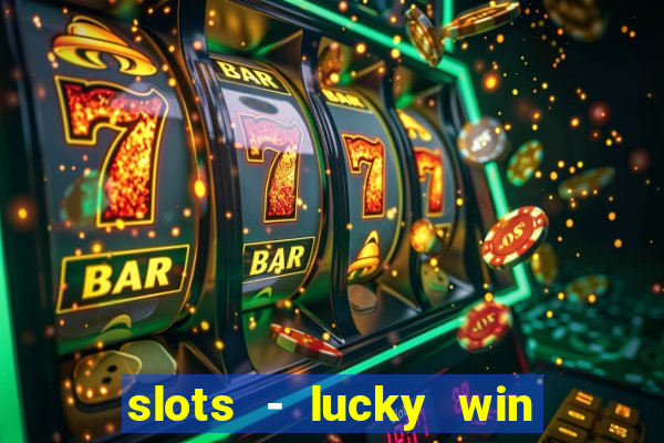 slots - lucky win casino games