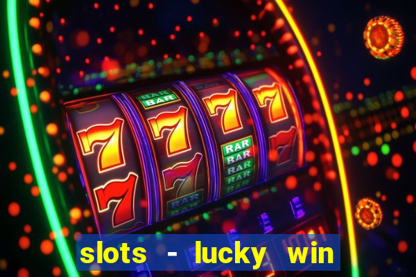 slots - lucky win casino games