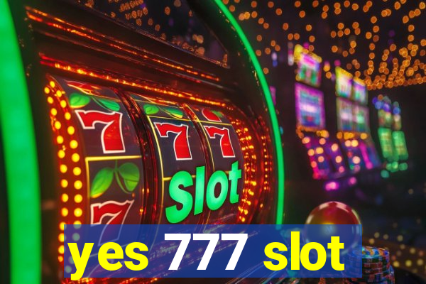 yes 777 slot